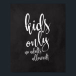 Kinder Tafelbord 8x10 voor bruiloft Poster<br><div class="desc">Een elegant teken van de snijrandbruiloft,  kenmerkt de tekst "slechts Kinderen,  geen toegelaten volwassenen!"in een extraverte manuscriptdoopvont,  voegt de borsteltextuur een spontaan en playful gevoel toe. De achtergrondkleur kan aan uw behoeften en voorkeuren worden aangepast. Neem contact met mij op als u een speciaal verzoek hebt.</div>