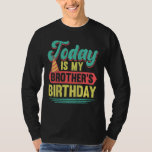 Kinder vandaag is de 'Birthday Outfit' van mijn br T-shirt<br><div class="desc">Kinder vandaag is de verjaardagsuitrusting van mijn broer Bday Party Family</div>