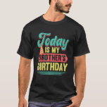 Kinder vandaag is de 'Birthday Outfit' van mijn br T-shirt<br><div class="desc">Kinder vandaag is mijn broers verjaardagsoutfit Bday Party familie.</div>