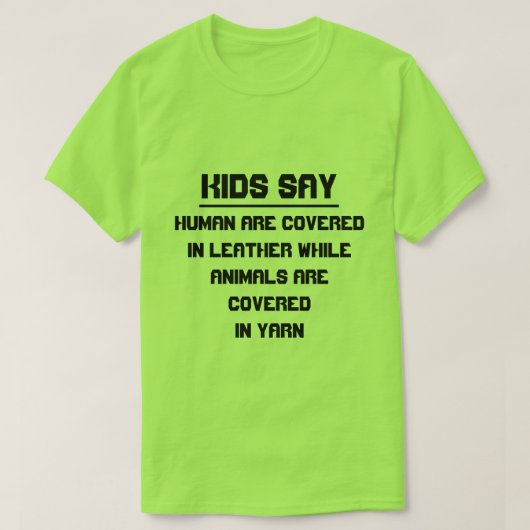 Kinder zeggen: Mensen zijn bedekt met leer T-shirt (Design voorkant)