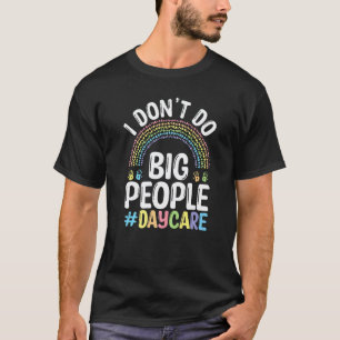 Kinderdagverblijf Medewerker ik doe geen grote men T-shirt