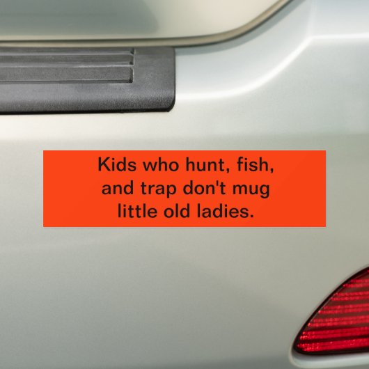 Kinderen die jagen, vissen en vallen, mokken niet  bumpersticker (Op auto)