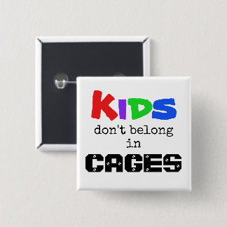 Kinderen horen niet thuis in CAGES Vierkante Button 5,1 Cm