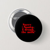 Kinderen Kinderen Sorry Sinterklaas Ik Heb De Melk Ronde Button 5,7 Cm (Voorkant /achterkant)