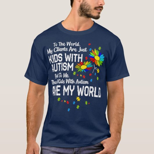 Kinderen met autisme zijn mijn wereld BCBA RBT ABA T-shirt (Voorkant)