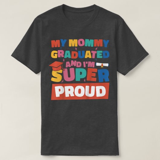 Kinderen mijn mama afgestudeerd en ik ben Super Pr T-shirt (Design voorkant)