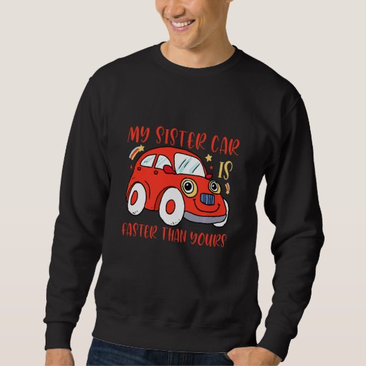 Kinderen Mijn Zusters Auto is Snelder Dan de Jouwe Trui (Voorkant)