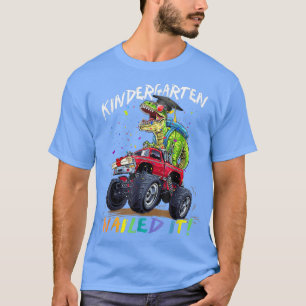 Kindergarten Nailed it Dinosaur T-rex Drive Monste T-shirt