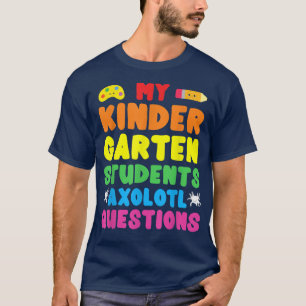 Kindergarten Onderwijser I Axolotl Vragen Elementa T-shirt