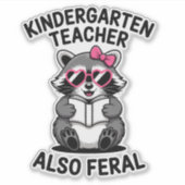 Kindergarten Teacher Also Feral Funny Raccoon Sticker (Voorkant)