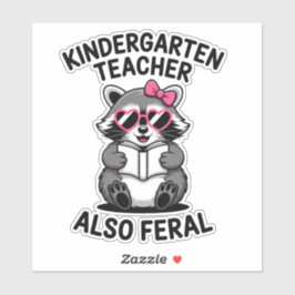 Kindergarten Teacher Also Feral Funny Raccoon Sticker