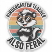 Kindergarten Teacher Also Feral Funny Raccoon Sticker (Voorkant)
