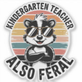 Kindergarten Teacher Also Feral Funny Sticker (Voorkant)