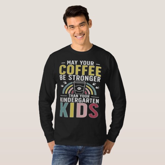 Kindergarten Teacher Coffee Kindergarten Teaching T-shirt (Voorkant volledig)
