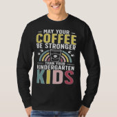 Kindergarten Teacher Coffee Kindergarten Teaching T-shirt (Voorkant)