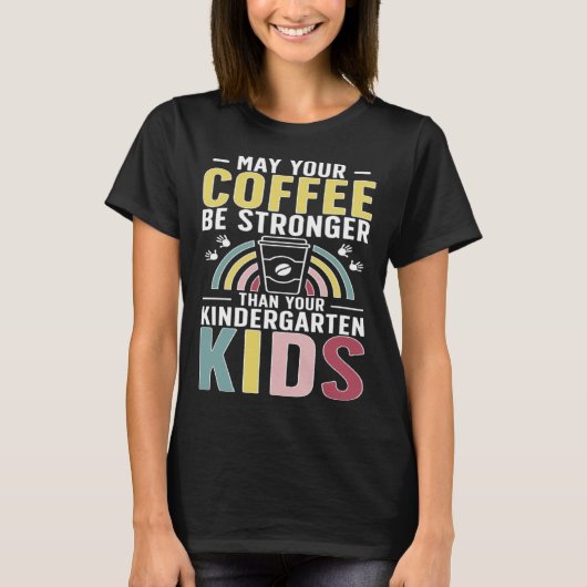 Kindergarten Teacher Coffee Kindergarten Teaching T-shirt (Voorkant)