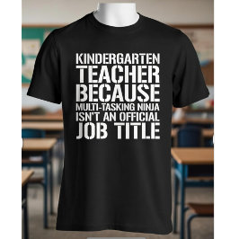 Kindergarten Teacher Multitasking Ninja Funny Gift T-shirt