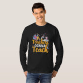 Kindergarten Teachers Gonna Teach School Pre K T-shirt (Voorkant volledig)