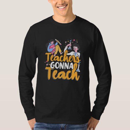 Kindergarten Teachers Gonna Teach School Pre K T-shirt (Voorkant)