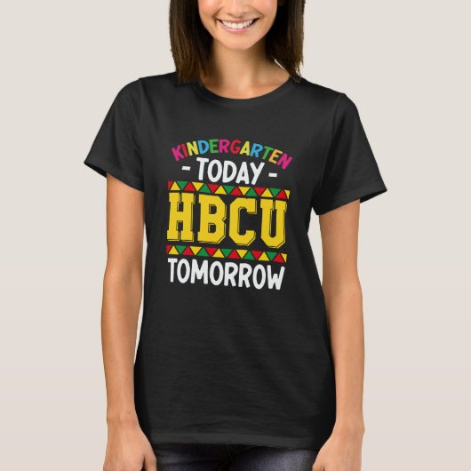Kindergarten Today HBCU Tomorrow Melanin Educator T-shirt (Voorkant)