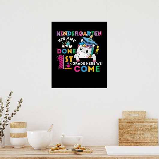 Kindergarten We Are Done 1St Grade Here We Come Poster (Keuken)