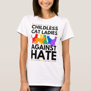 Kinderloze kattenvrouwen tegen haat stemmen op Kam T-shirt