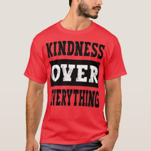 Kindheid over alles Motivatie inspiratie T-shirt