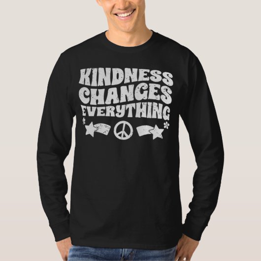 Kindness Changes Everything A Humanity Inspiration T-shirt (Voorkant)