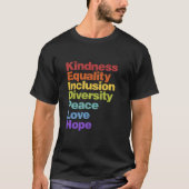 Kindness Equality Inclusion Diversity Peace Love H T-shirt (Voorkant)