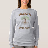 Kindness Groeit Roots Shirten T-shirt (Voorkant)