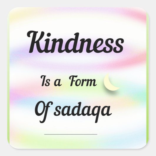 Kindness is a form of sadaqa. An inspirational art Vierkante Sticker (Voorkant)