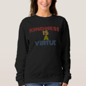 Kindness Is A Virtue Spread Positivity and Inspira Trui (Voorkant)