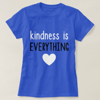 Kindness is alles t-shirt