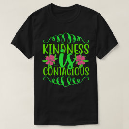 KINDNESS IS CONTAGIEUS inspirerend citaat T-shirt
