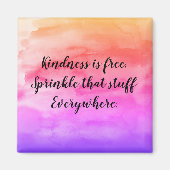 Kindness is Free Sprinkle dat Stuff Magnet (Voorkant)