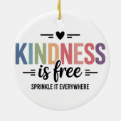 Kindness Is Free Sprinkle It Everywhere Keramisch Ornament (Achterkant)