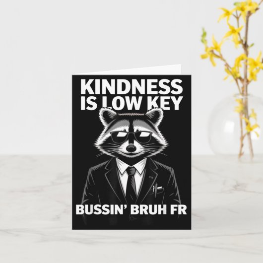 Kindness Is Low Key Bussin' Bruh Fr Raccoon Cool F Kaart (Gele Bloem)