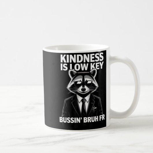 Kindness Is Low Key Bussin' Bruh Fr Raccoon Cool F Koffiemok (Rechts)