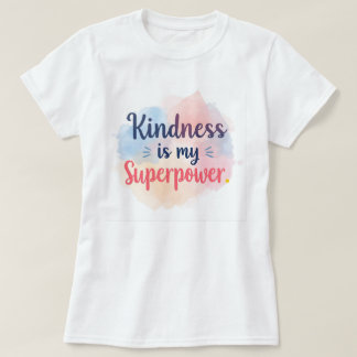 Kindness Is My Superpower Inspirational Watercolor T-shirt