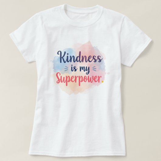 Kindness Is My Superpower Inspirational Watercolor T-shirt (Design voorkant)