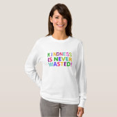Kindness is nooit verspild t-shirt (Voorkant volledig)