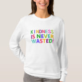 Kindness is nooit verspild t-shirt (Voorkant)