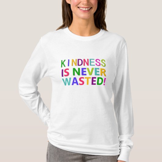 Kindness is nooit verspild t-shirt (Voorkant)
