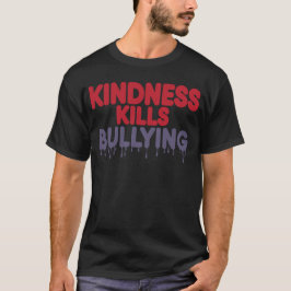 Kindness Kills Bullying – Positive Message T-shirt