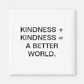 KINDNESS + KINDNESS = EEN BETERE WERELD. MAGNEET (Voorkant)