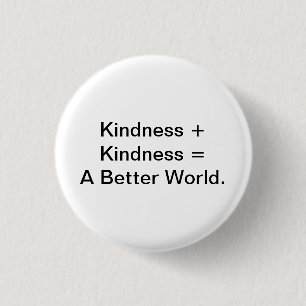 Kindness + Kindness = Een betere wereld. Ronde Button 3,2 Cm