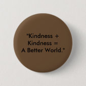 "Kindness + Kindness = Een betere wereld." Ronde Button 5,7 Cm (Voorkant)