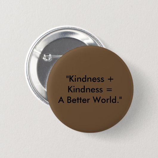 "Kindness + Kindness = Een betere wereld." Ronde Button 5,7 Cm (Voorkant /achterkant)