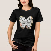 Kindness Looks Good On You Floral Art Tri-Blend Shirt (Voorkant)