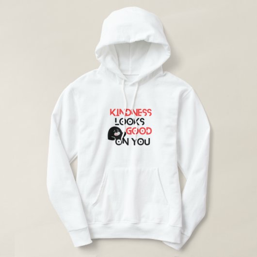 Kindness Looks Good On You Hoodie  (Design voorkant)